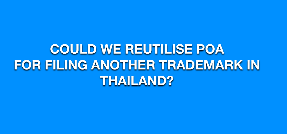 Could we reutilise POA for filing another trademark in Thailand