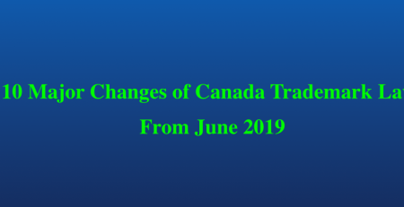 10 Major Changes of New Canada Trademark Law From June 2019, New Canadian trademark Law