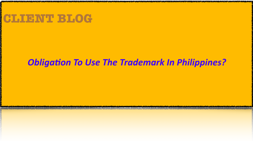 Obligation To Use The Trademark In Philippines