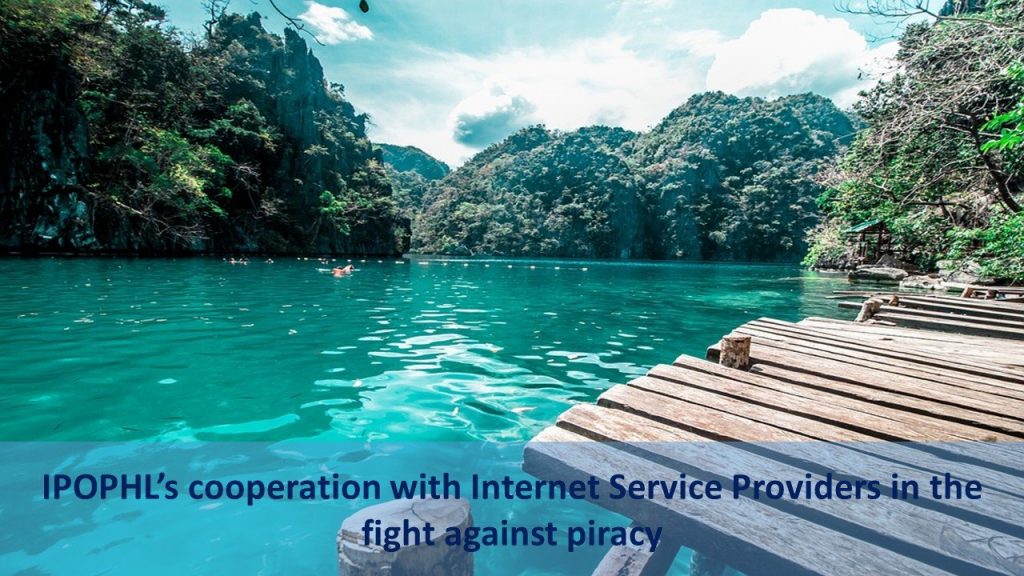 IPOPHL’s cooperation with Internet Service Providers in the fight against piracy