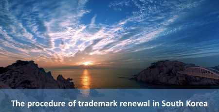 The procedure of trademark renewal in South Korea, procedure of trademark renewal in South Korea, trademark renewal in South Korea, South Korea trademark renewal