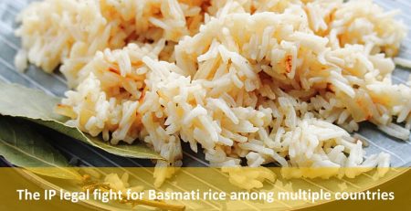 The IP legal fight for Basmati rice among multiple countries, The IP legal fight for Basmati rice, The IP fight over the Basmati Rice, legal fight for Basmati rice, Basmati rice, the Basmati rice