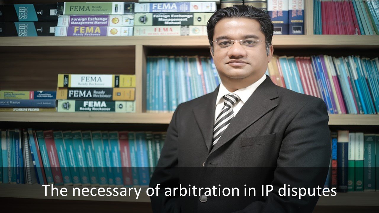 The necessary of arbitration in IP disputes, arbitration in IP disputes, The necessary role of an arbitration, role of an arbitration