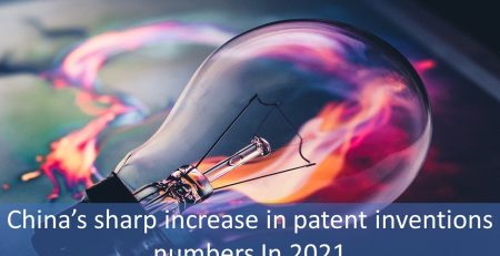 China’s sharp increase in patent inventions numbers in 2021, sharp increase in patent inventions numbers in 2021 in China, China’s sharp increase in patent inventions numbers, patent inventions numbers in China