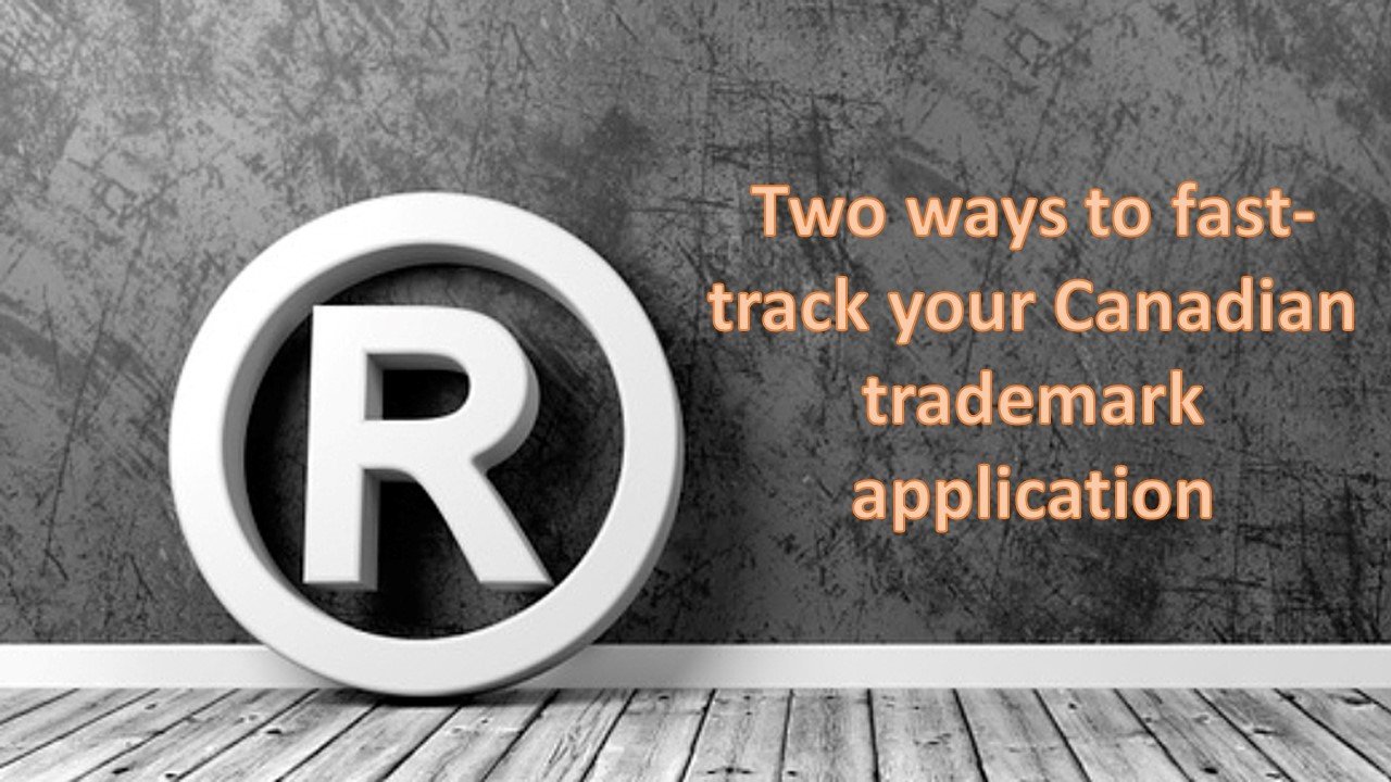Two ways to fast-track your Canadian trademark application, fast-track your Canadian trademark application, Expedited examination in special cases, Fast-track using pre-approved list
