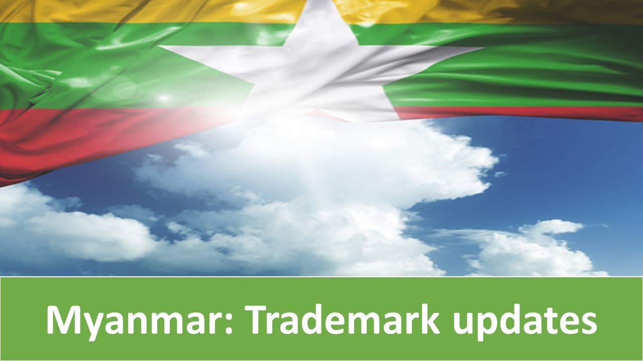 Trademark updates in Myanmar, Myanmar: Trademark updates, Trademark updates, Myanmar Trademark updates,