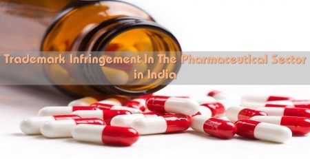 Trademark Infringement In The Pharmaceutical Sector in India, Infringement In The Pharmaceutical Sector in India, The Pharmaceutical Sector in India, Pharmaceutical Sector in India,,
