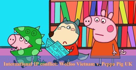 International IP conflict, Wolfoo Vietnam v. Peppa Pig UK, Wolfoo Vietnam , Wolfoo Vietnam lawsuit , Peppa Pig UK,