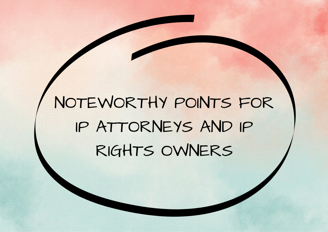 noteworthy points for IP attorneys and IP rights owners, noteworthy points for IP attorneys , noteworthy points for IP rights owners, IP attorneys and IP rights owners,